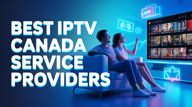 Best IPTV Canada Service Providers (2026)
