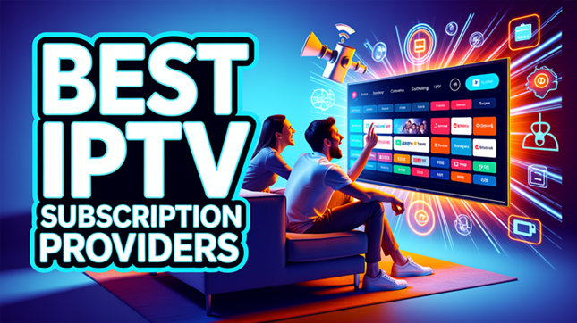 best iptv subscription providers