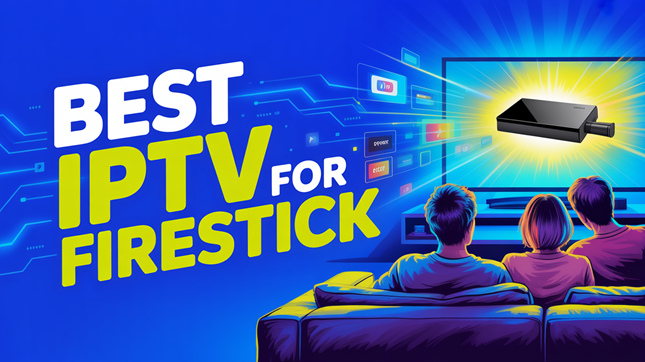 Best IPTV for Firestick (2026)