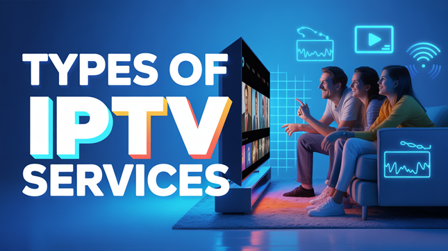 Types of IPTV Services