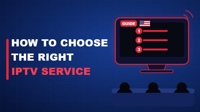 How to Choose the Right IPTV Service