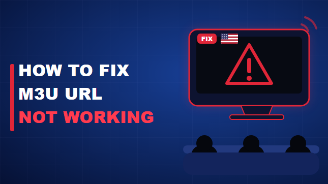 How to Fix “M3U URL Not Working” (2026)