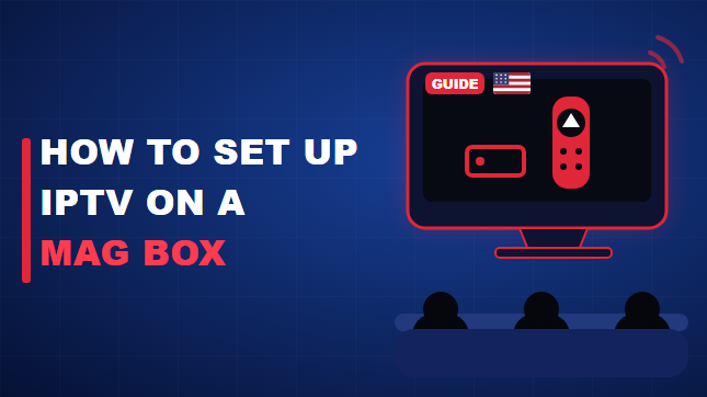 How to Set Up IPTV on a MAG Box (2026)