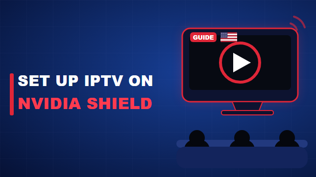 How to Set Up IPTV on Nvidia Shield (2026)