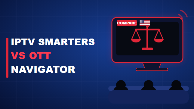 IPTV Smarters vs OTT Navigator (2026)